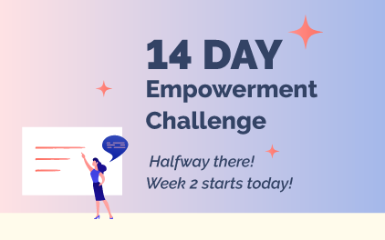 The Empowerment Challenge – Halfway there! Week 2 starts tomorrow!